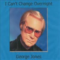 George Jones - I Can't Change Overnight